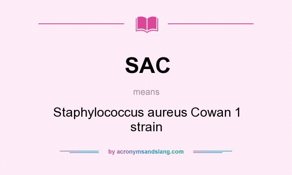 What does SAC mean? It stands for Staphylococcus aureus Cowan 1 strain