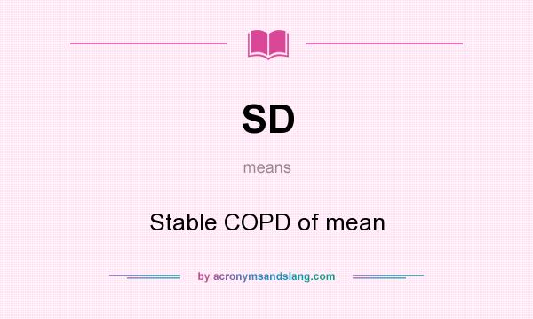 What does SD mean? It stands for Stable COPD of mean