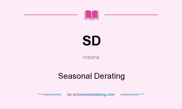 What does SD mean? It stands for Seasonal Derating