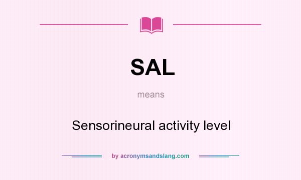 What does SAL mean? It stands for Sensorineural activity level