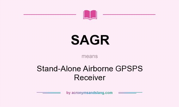 What does SAGR mean? It stands for Stand-Alone Airborne GPSPS Receiver