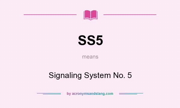 What does SS5 mean? It stands for Signaling System No. 5