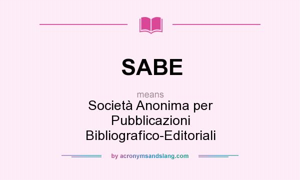 What does SABE mean? It stands for Società Anonima per Pubblicazioni Bibliografico-Editoriali