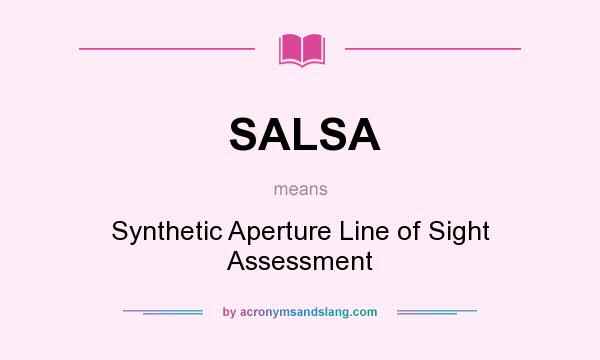 What does SALSA mean? It stands for Synthetic Aperture Line of Sight Assessment