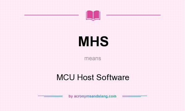 What does MHS mean? It stands for MCU Host Software
