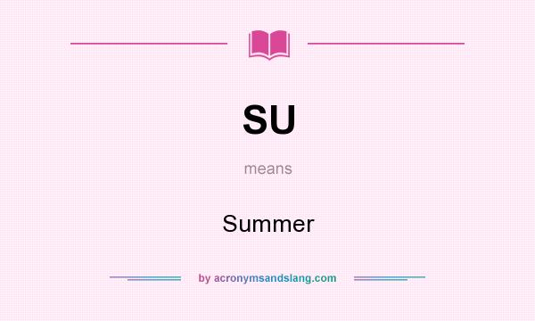 What does SU mean? It stands for Summer