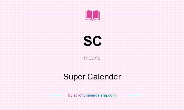 What does SC mean? It stands for Super Calender