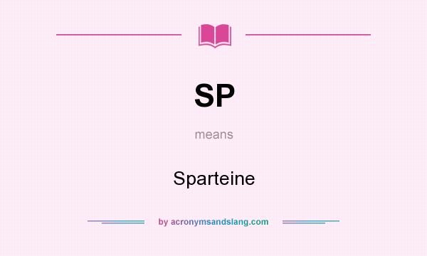 What does SP mean? It stands for Sparteine