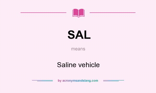 What does SAL mean? It stands for Saline vehicle