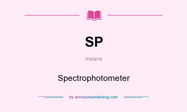 What does SP mean? It stands for Spectrophotometer