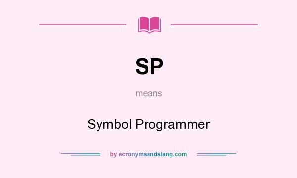 What does SP mean? It stands for Symbol Programmer