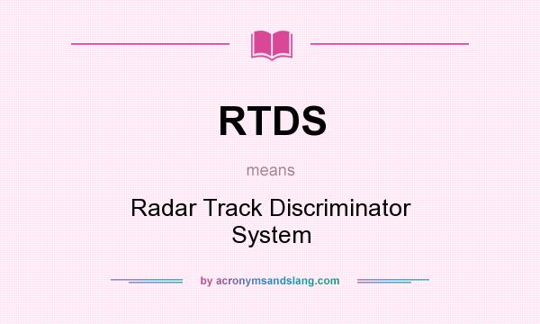 What does RTDS mean? It stands for Radar Track Discriminator System