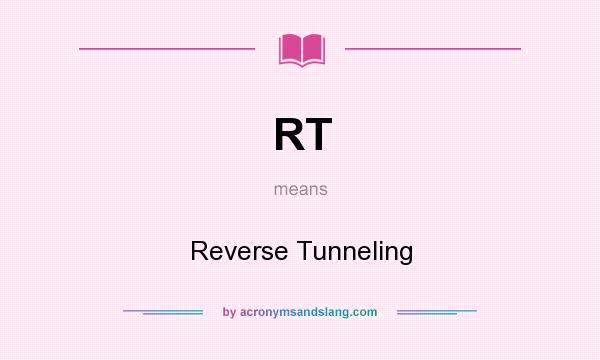 What does RT mean? It stands for Reverse Tunneling