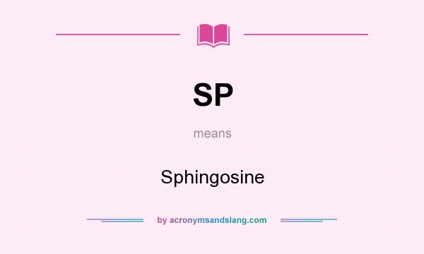What does SP mean? It stands for Sphingosine