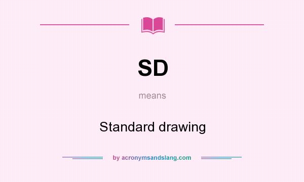 What does SD mean? It stands for Standard drawing