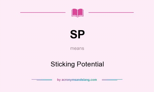 What does SP mean? It stands for Sticking Potential
