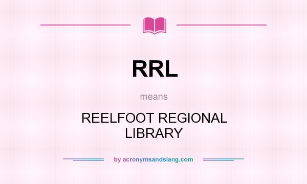 What does RRL mean? It stands for REELFOOT REGIONAL LIBRARY