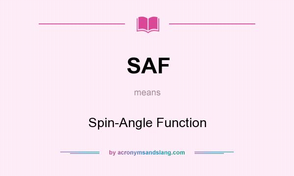 What does SAF mean? It stands for Spin-Angle Function