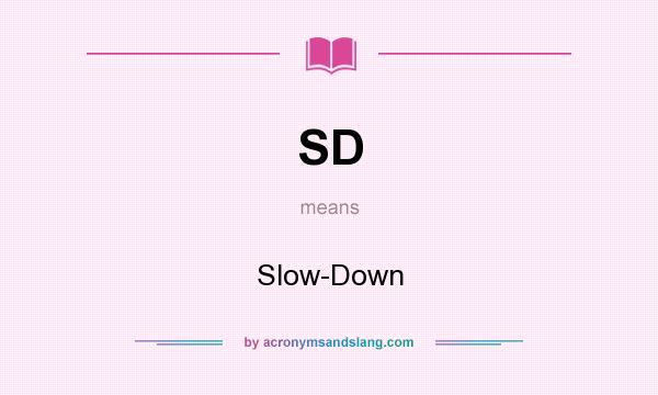 What does SD mean? It stands for Slow-Down