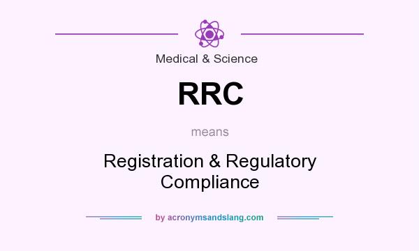 What does RRC mean? It stands for Registration & Regulatory Compliance