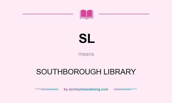 What does SL mean? It stands for SOUTHBOROUGH LIBRARY
