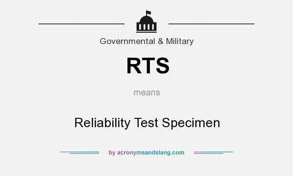 What does RTS mean? It stands for Reliability Test Specimen