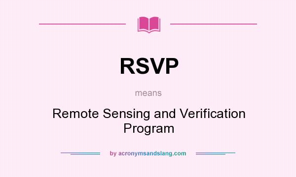 What does RSVP mean? It stands for Remote Sensing and Verification Program