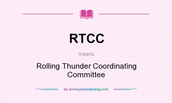 What does RTCC mean? It stands for Rolling Thunder Coordinating Committee