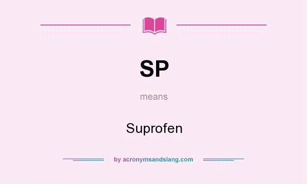 What does SP mean? It stands for Suprofen