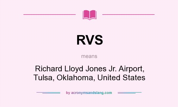 What does RVS mean? It stands for Richard Lloyd Jones Jr. Airport, Tulsa, Oklahoma, United States