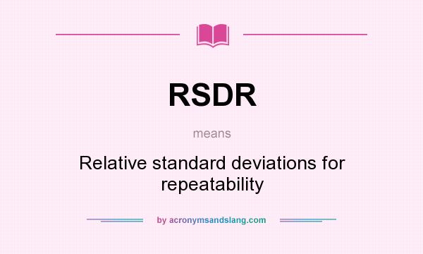 What does RSDR mean? It stands for Relative standard deviations for repeatability