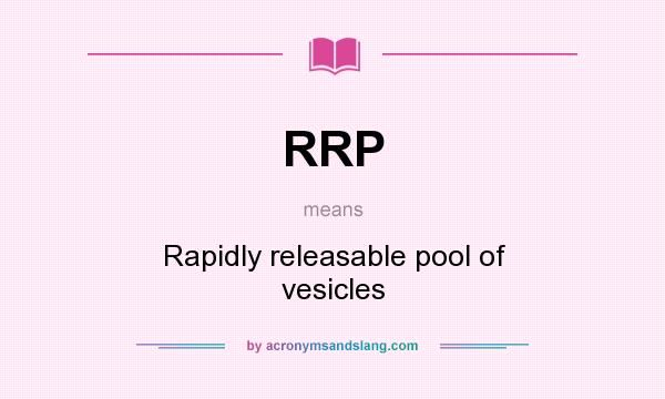 What does RRP mean? It stands for Rapidly releasable pool of vesicles