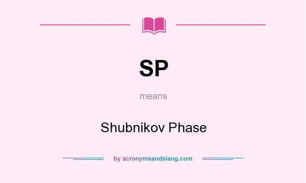 What does SP mean? It stands for Shubnikov Phase