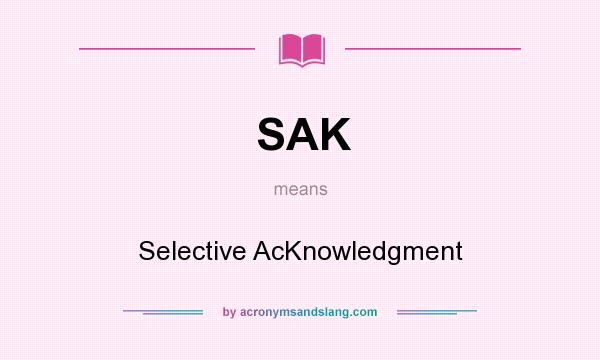 What does SAK mean? It stands for Selective AcKnowledgment