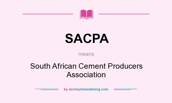 What does SACPA mean? It stands for South African Cement Producers Association