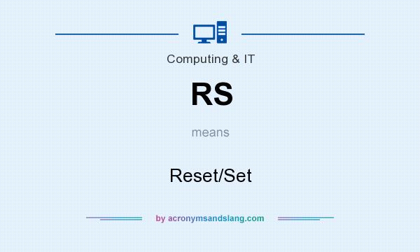 What does RS mean? It stands for Reset/Set