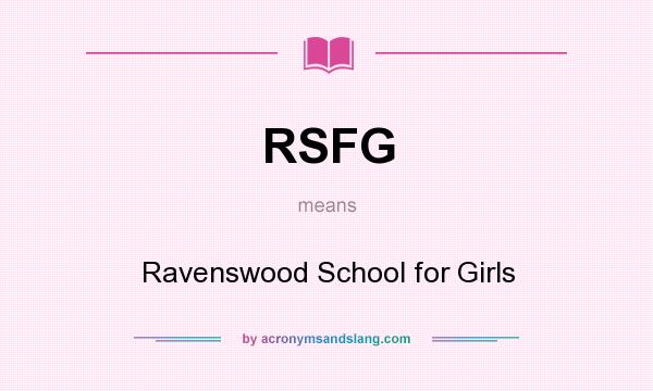 What does RSFG mean? It stands for Ravenswood School for Girls