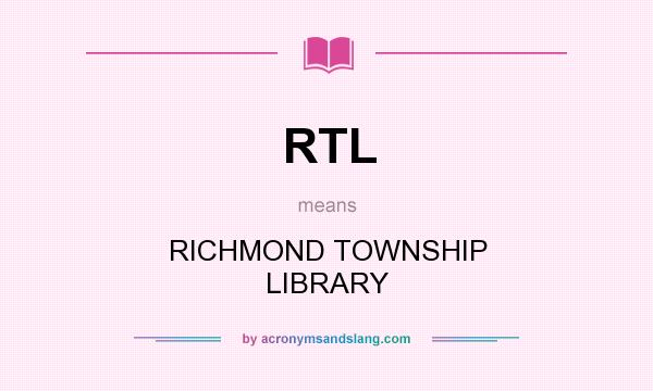 What does RTL mean? It stands for RICHMOND TOWNSHIP LIBRARY