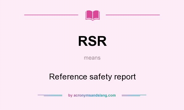 What does RSR mean? It stands for Reference safety report