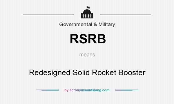 What does RSRB mean? It stands for Redesigned Solid Rocket Booster