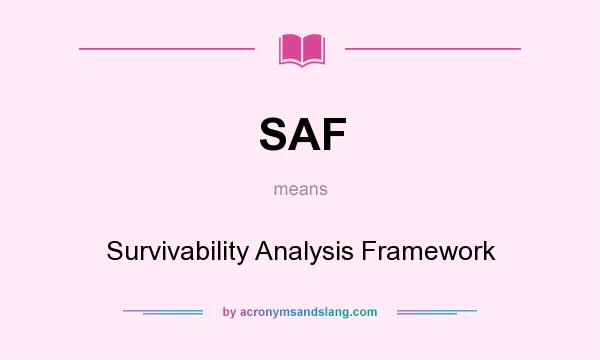 What does SAF mean? It stands for Survivability Analysis Framework