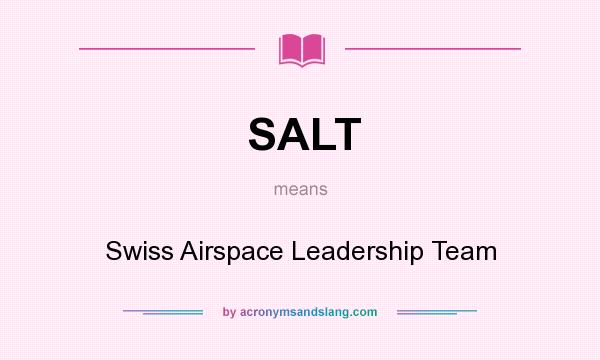 What does SALT mean? It stands for Swiss Airspace Leadership Team