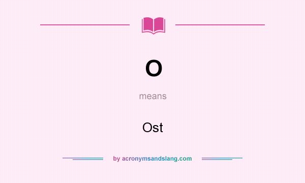 What does O mean? It stands for Ost