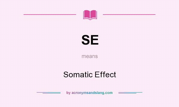 What does SE mean? It stands for Somatic Effect