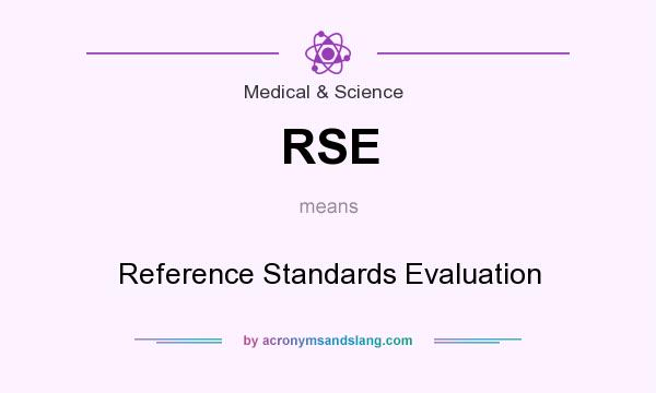What does RSE mean? It stands for Reference Standards Evaluation