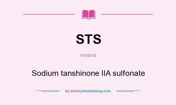 What does STS mean? It stands for Sodium tanshinone IIA sulfonate