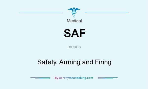 What does SAF mean? It stands for Safety, Arming and Firing