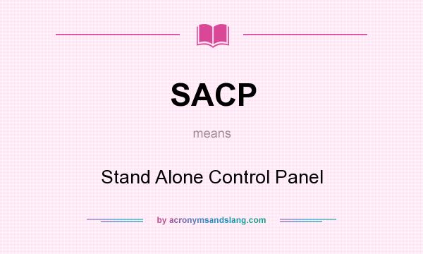 What does SACP mean? It stands for Stand Alone Control Panel