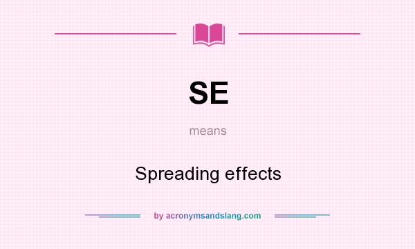 What does SE mean? It stands for Spreading effects