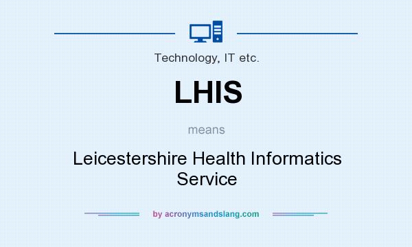 What does LHIS mean? It stands for Leicestershire Health Informatics Service